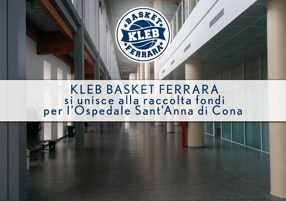 KLEB BASKET FERRARA si unisce alla raccolta fondi per l’Ospedale Sant’Anna di Cona